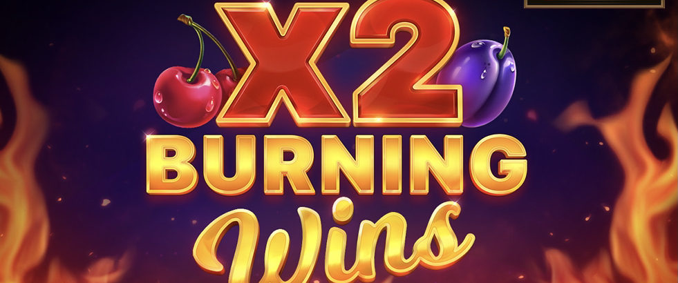 Burning Wins x2 981x410 - Playson erweitert die Timeless Fruit Slots Kollektion mit Burning Wins x2